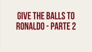 RFM – Nilton – Give The Balls to Ronaldo Parte 2