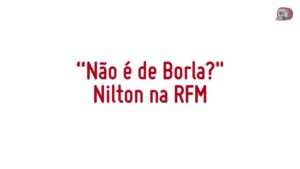 RFM – Nilton – Não é De Borla?