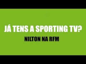 RFM – Nilton – Já tens Sporting TV?