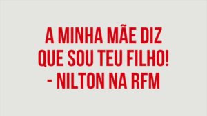 RFM – Nilton- A mãe diz que sou teu filho